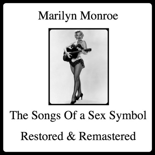 The Songs of a Sex Symbol (Restored and Remastered)