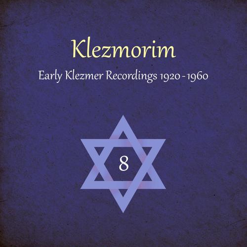 Klezmorim (Early Klezmer Recordings 1920 - 1960), Volume 8