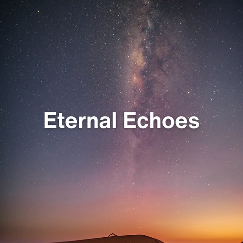 Eternal Echoes