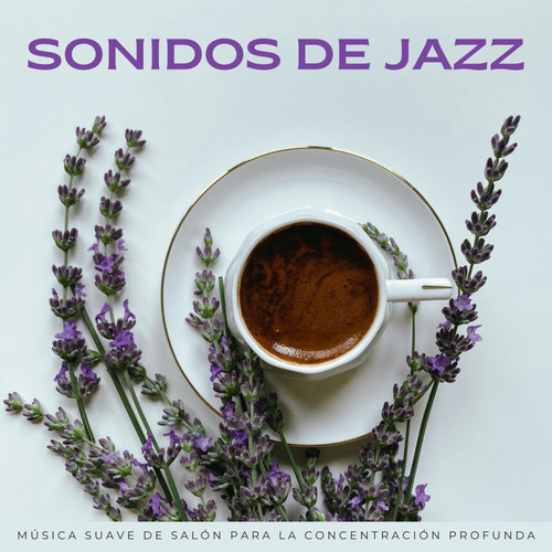 Sonidos De Jazz: Música Suave De Salón Para La Concentración Profunda