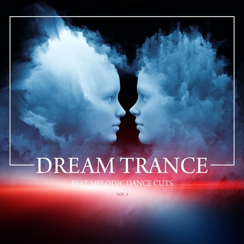 Dream Trance (Best Melodic Dance Cuts), Vol. 3