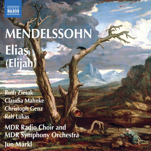 MENDELSSOHN, Felix: Elias (Elijah) [Ziesak, Mahnke, Genz, Lukas, Leipzig MDR Symphony and Chorus, Markl]