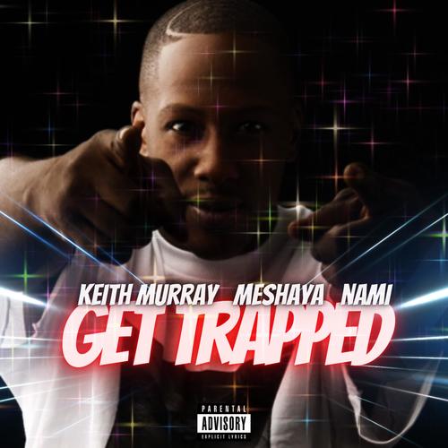 Get trapped (feat. Keith Murray & Nami)