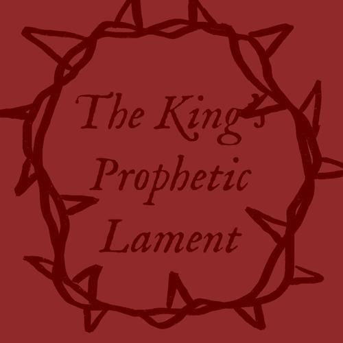 The King's Prophetic Lament