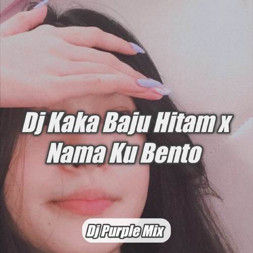 DJ Kaka Baju Hitam x Nama Ku Bento