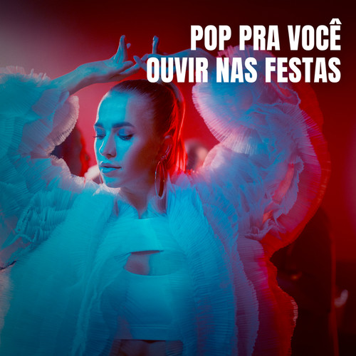 Pop pra você ouvir nas festas (Explicit)