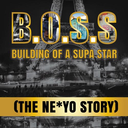 B.O.S.S. Building of a Supa Star (The Ne-Yo Story)