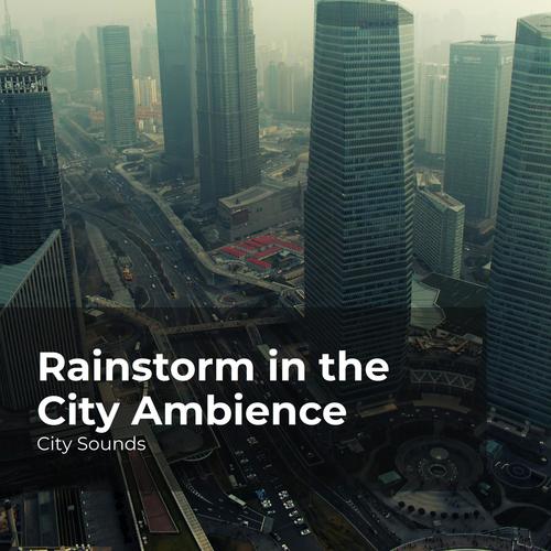 Rainstorm in the City Ambience