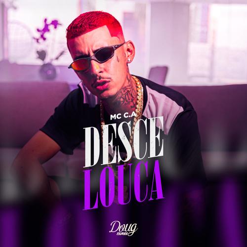 MC C.A DESCE LOUCA (DJ TAK VADIÃO)