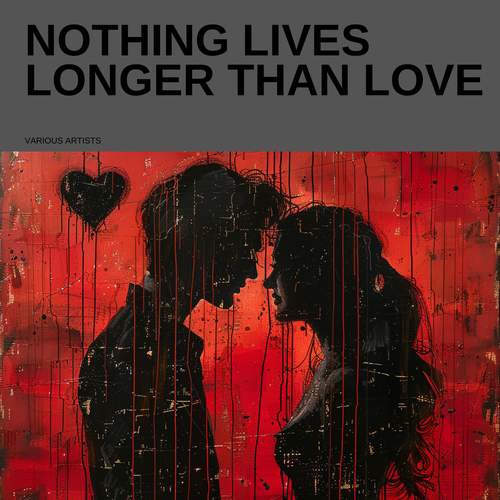 Nothing Lives Longer Than Love