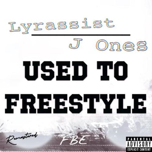 Used To Freestyle (feat. J-Ones & Lyrassist) [Remix Version] [Explicit]