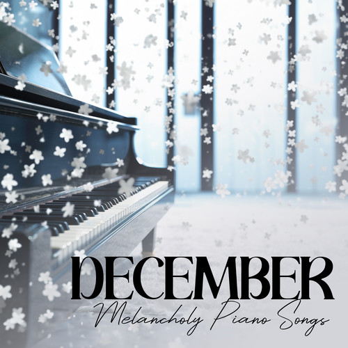 December Melancholy Piano Songs