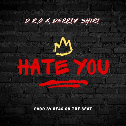 Hate You (feat. Derrty Shirt) [Explicit]