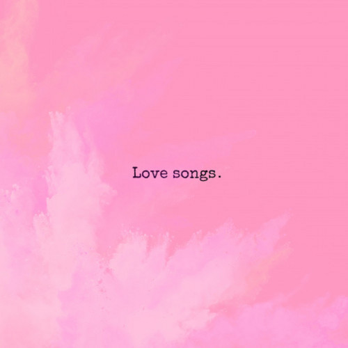 Love songs.