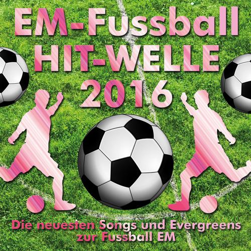 Em-Fussball Hit-Welle 2016