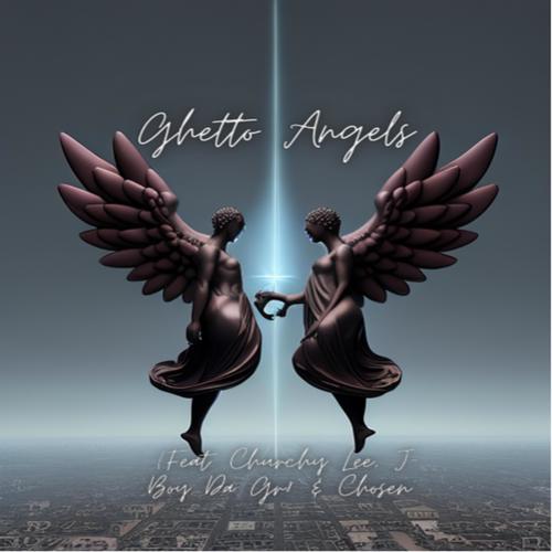 Ghetto Angels (feat. Churchy Lee, J-Boy Da Gr8 & Chosen) [Explicit]