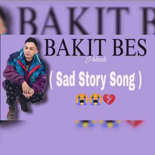 Bakit Bes (Sad Story Song)