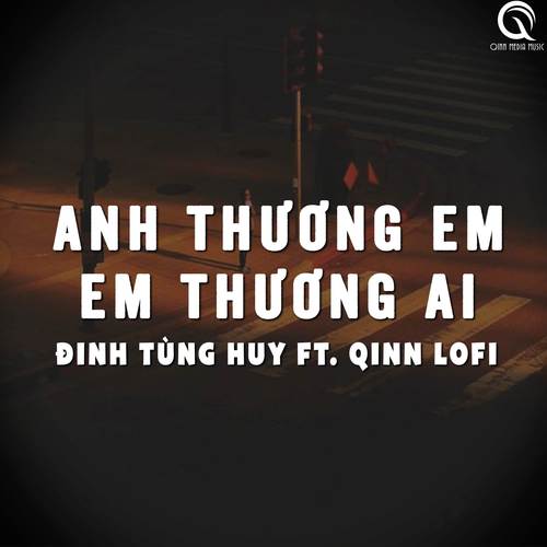 Anh Thương Em Em Thương Ai (Lofi Ver.)