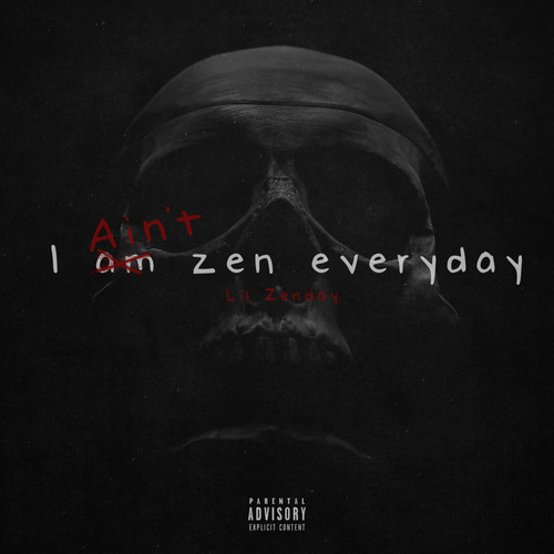 I Ain‚Äôt Zen Everyday (2023 Remastered) [Explicit]