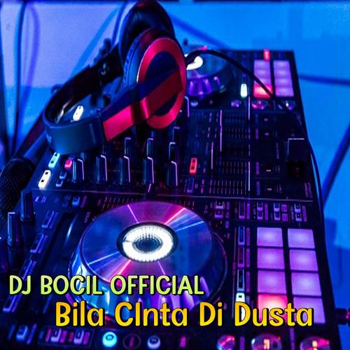 DJ Bila CInta Di Dusta