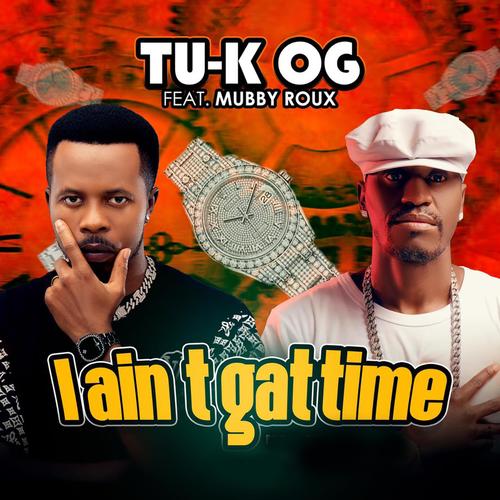 I Aint Gat Time (feat. Mubby Roux)