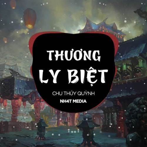 Thương Ly Biệt (NH4T Remix)