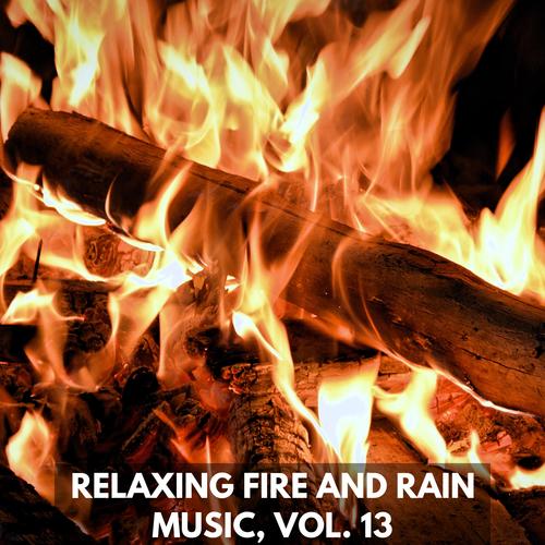 Relaxing Fire and Rain Music, Vol. 13