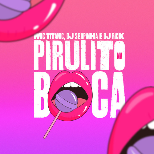 Pirulito Na Boca (Explicit)