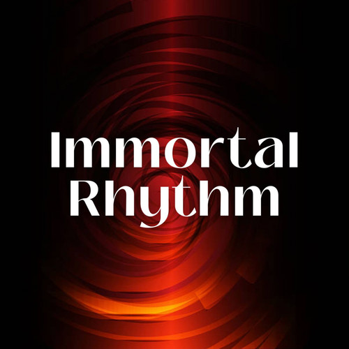 Immortal Rhythm