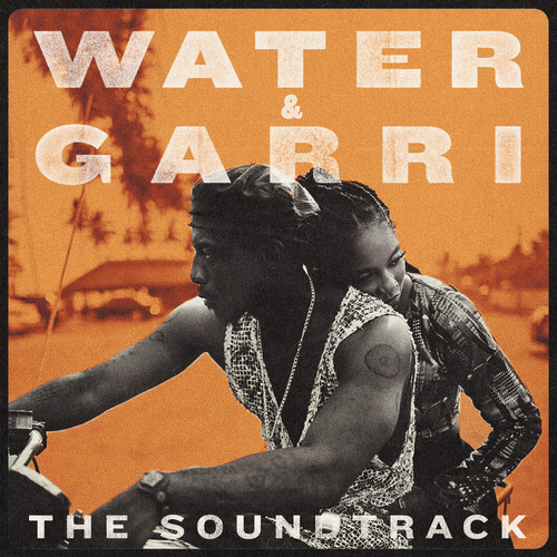 Water & Garri (Original Motion Picture Soundtrack) [Explicit]