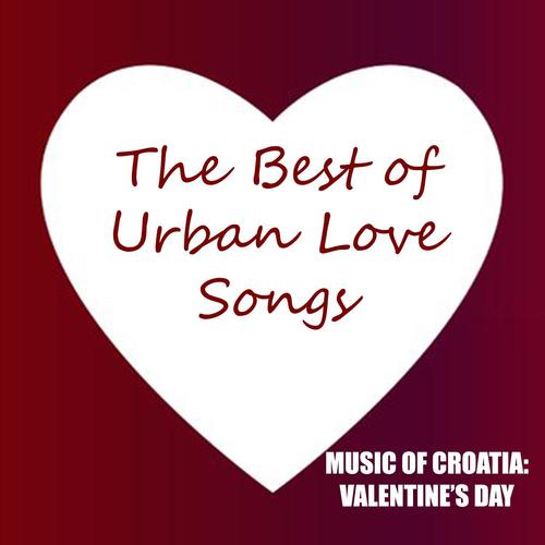 Music of Croatia: The Best of Urban Love Songs