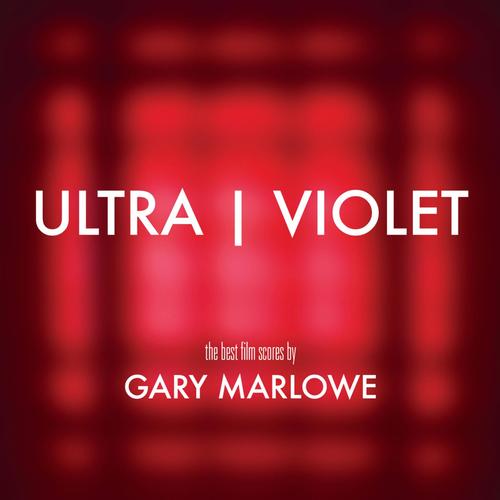 Ultra I Violet (The Best Film Scores by Gary Marlowe)