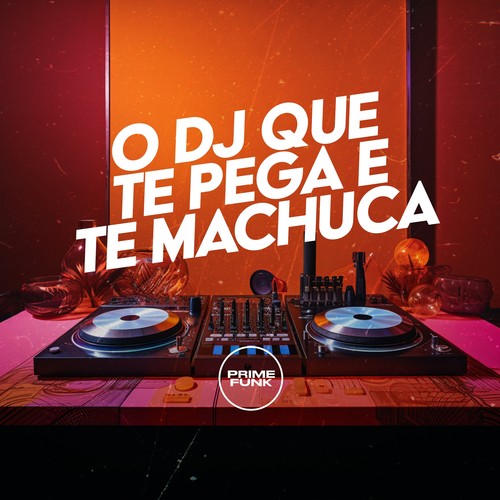 O Dj Que Te Pega e Te Machuca (Explicit)