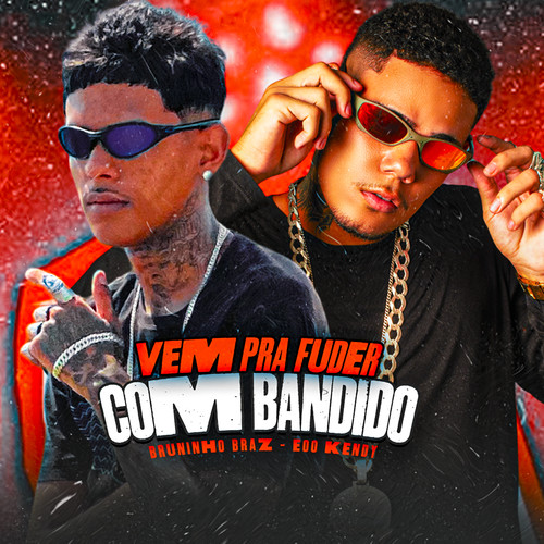 Vem pra Fuder Com Bandido (Explicit)