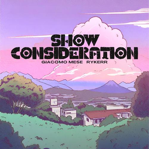 Show Consideration (feat. RYKERR)