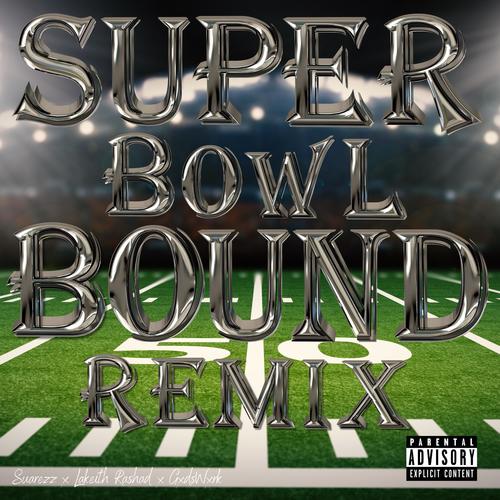 Super Bowl Bound (feat. Lakeith Rashad & GXDZ WXRK) [Remix] [Explicit]