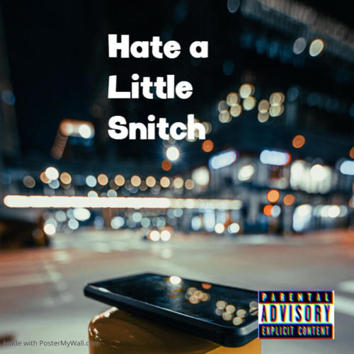 Hate a Little Snitch (Explicit)