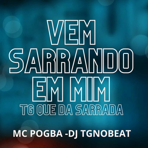 Vem Sarrando em Mim - Tg Que da Sarrada (Explicit)