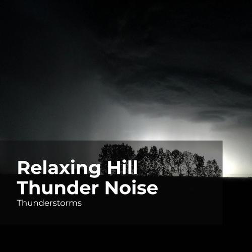 Relaxing Hill Thunder Noise