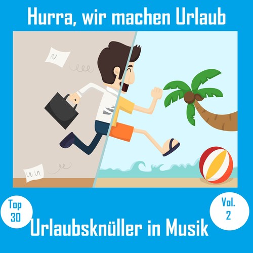 Top 30: Hurra, wir machen Urlaub - Urlaubsknüller in Musik, Vol. 2