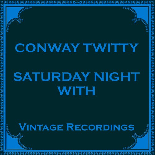 Saturday Night With Conway Twitty (Hq Remastered 2024)