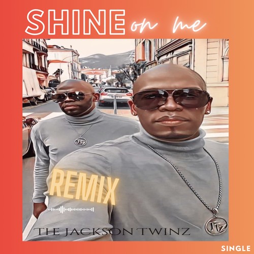 Shine on Me (Scharod L. Jackson & Scharodrick L. Jackson Remix)