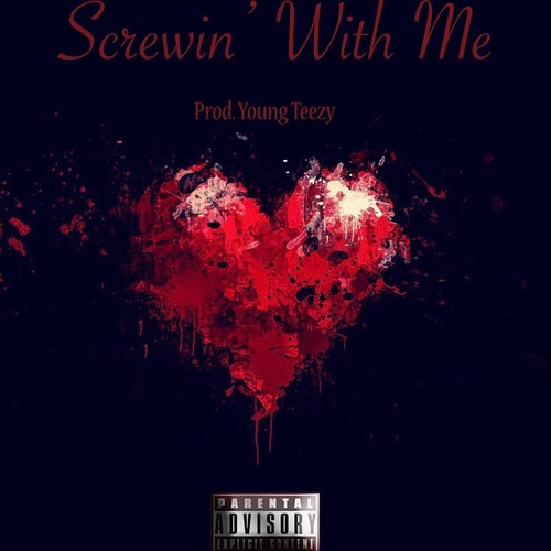 Screwin' With Me (feat. Irie iZk) [Explicit]