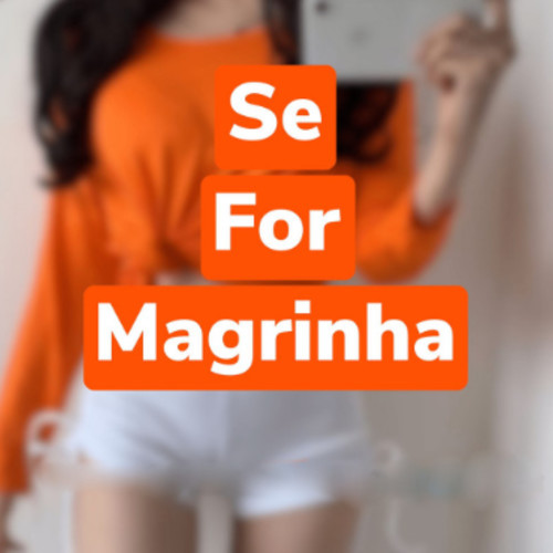 Se For Magrinha