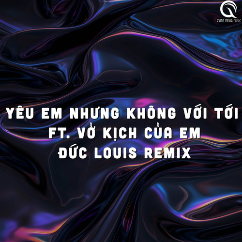 Yêu Em Nhưng Không Với Tới / Vở Kịch Của Em (Đức Louis Remix)