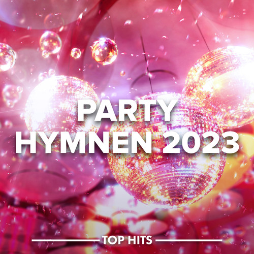 Party Hymnen 2023 (Explicit)