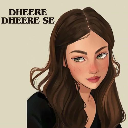 Dheere Dheere Se (Explicit)