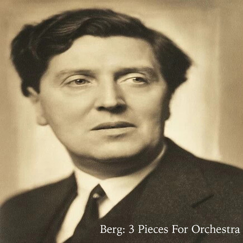 Berg: 3 Pieces For Orchestra