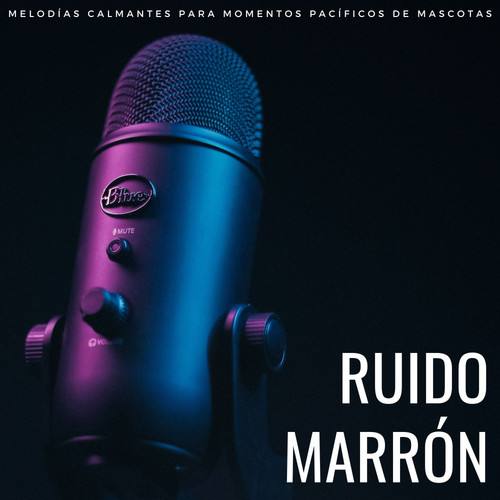 Ruido Marrón: Melodías Calmantes Para Momentos Pacíficos De Mascotas