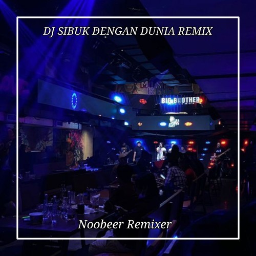 DJ Sibuk Dengan Dunia (Remix)